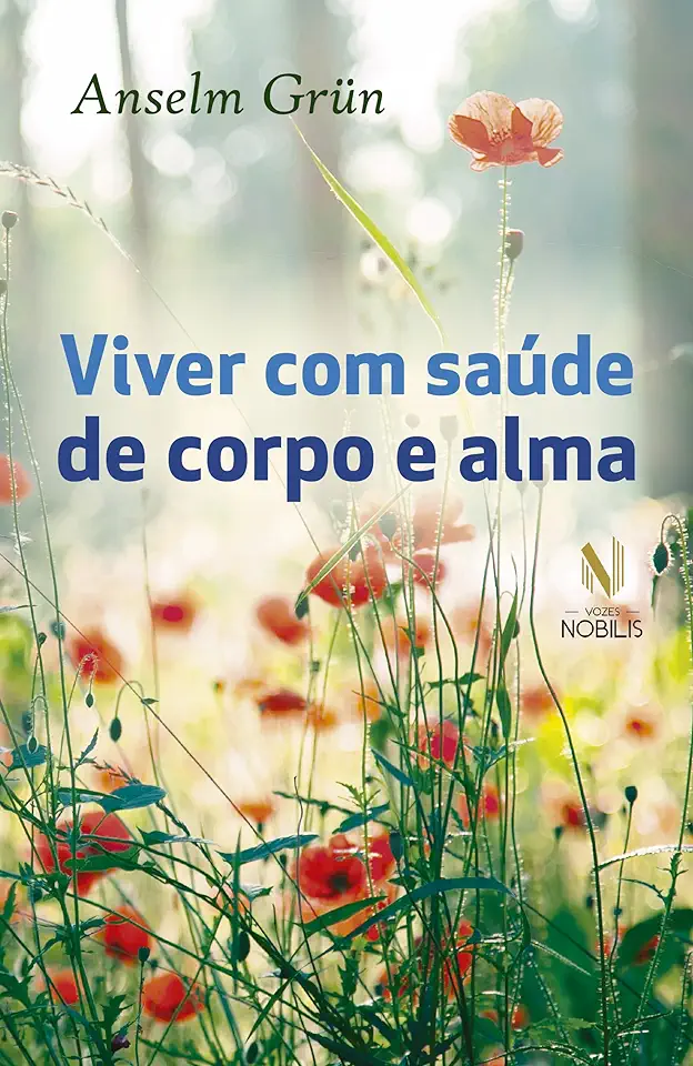 Capa do Livro Viver com Saúde de Corpo e Alma - Anselm Grün