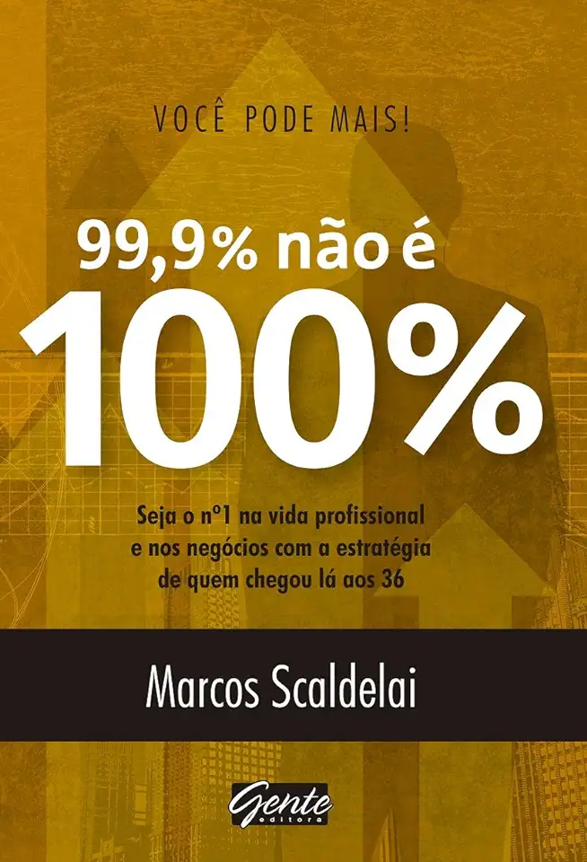 Capa do Livro Você Pode Mais, 99,9% Não É 100% - Marcos Scaldelai