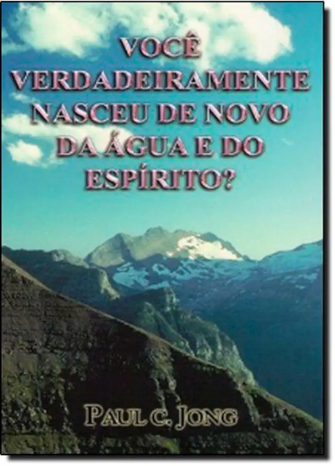 Have You Truly Been Born Again of Water and the Spirit? - Paul C. Jong