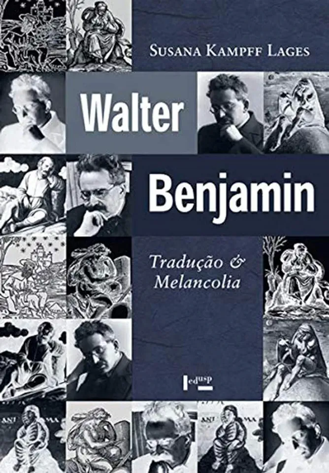 Capa do Livro Walter Benjamin: Tradução e Melancolia - Susana Kampff Lages