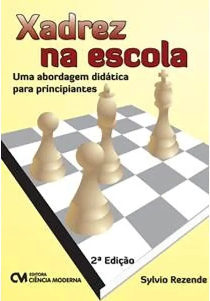 Capa do Livro Xadrez na Escola uma Abordagem Didática para Principiantes - Sylvio Rezende