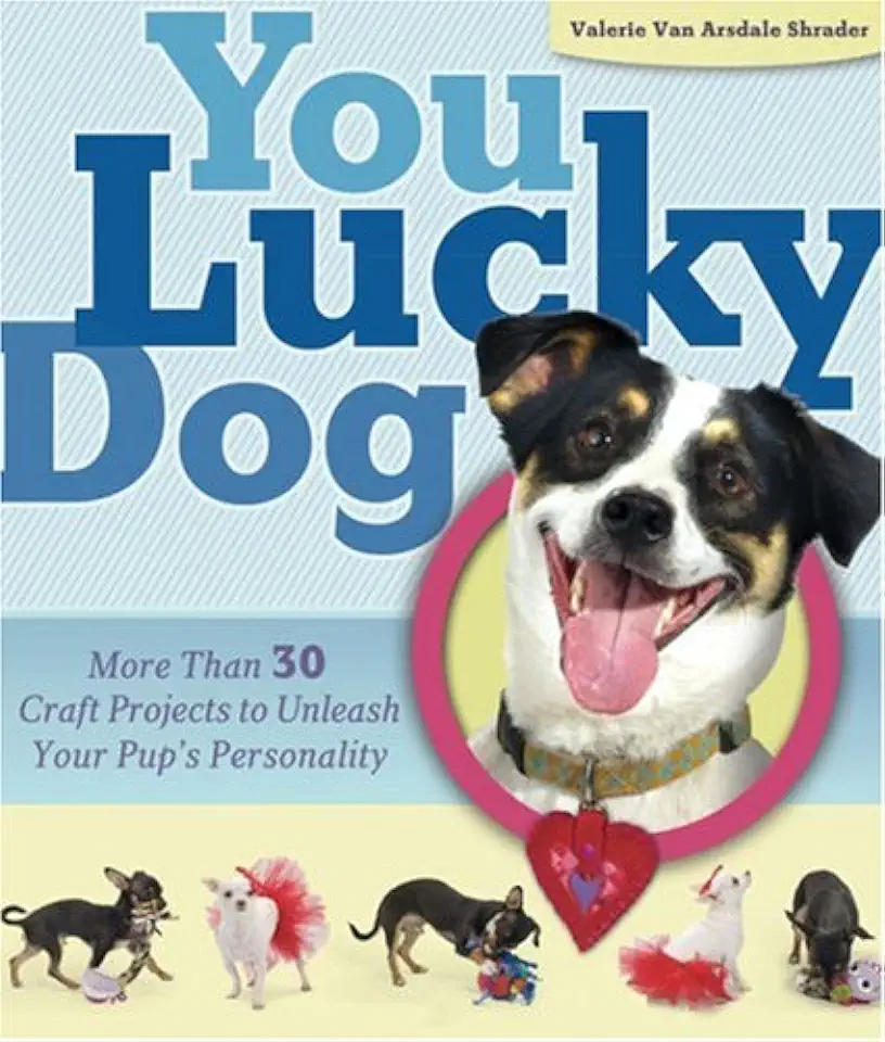 You Lucky Dog - Valerie Van Arsdale Shrader