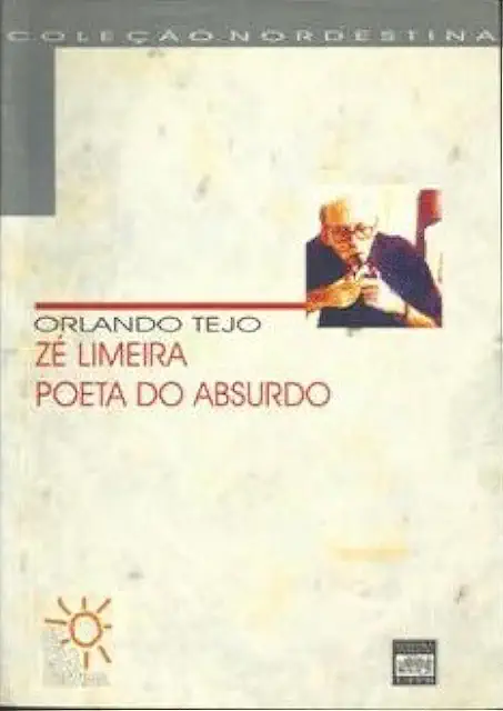 Zé Limeira: Poet of the Absurd - Orlando Tejo