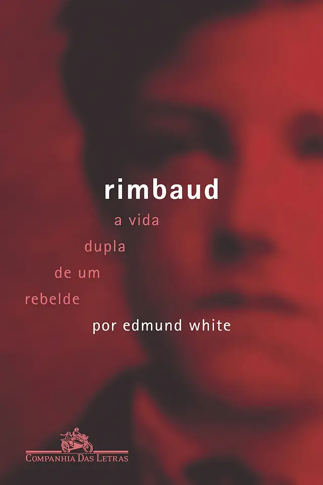 Capa do Livro Rimbaud a Vida Dupla de um Rebelde - Edmund White