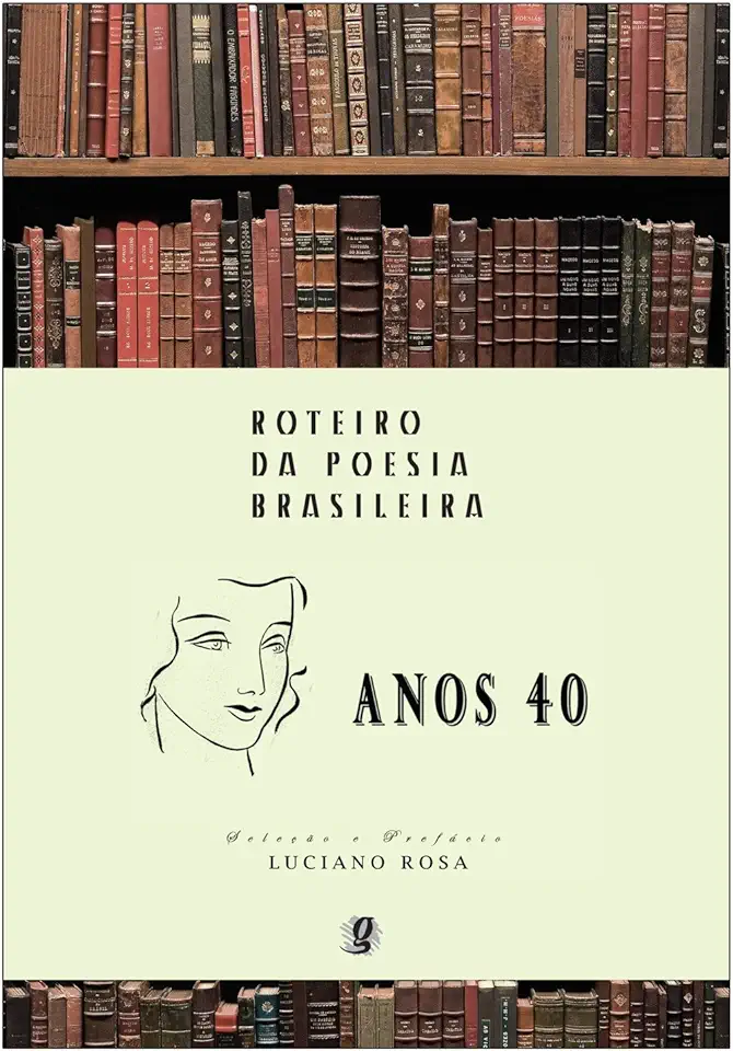 Capa do Livro Roteiro da Poesia Brasileira Anos 40 - Luciano Rosa