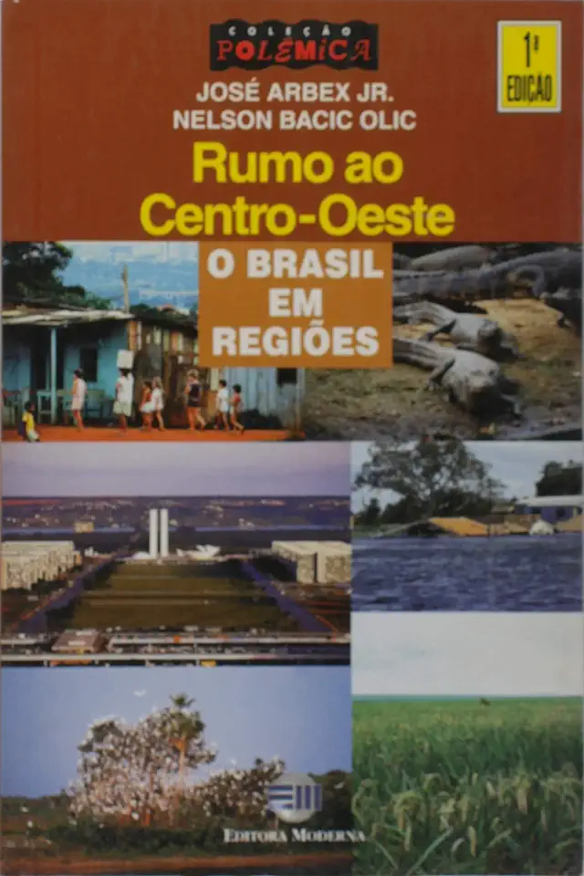 Towards the Midwest - Brazil in Regions - José Arbex Jr. / Nelson Bacic Olic