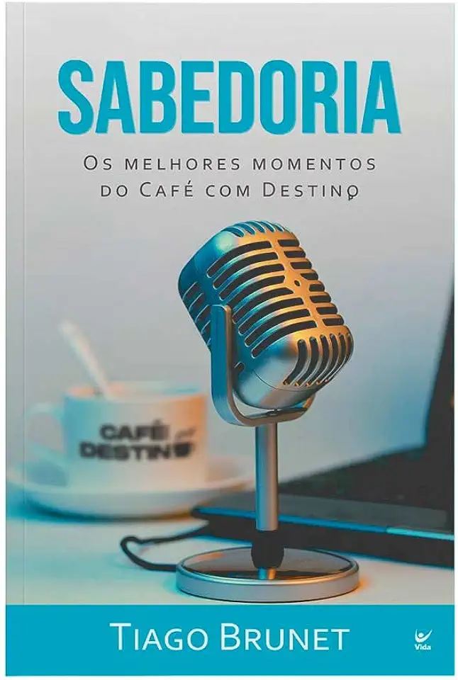 Capa do Livro Sabedoria - Os Melhores Momentos Do Café Com Destino - Brunet, Tiago