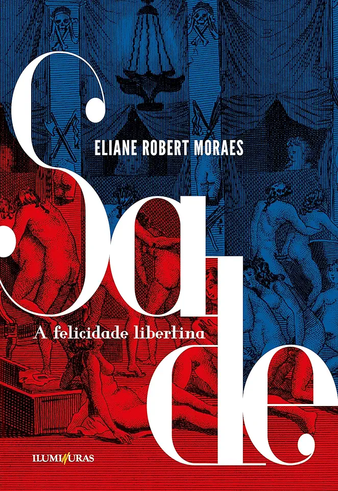 Capa do Livro Sade a Felicidade Libertina - Eliane Robert Moraes