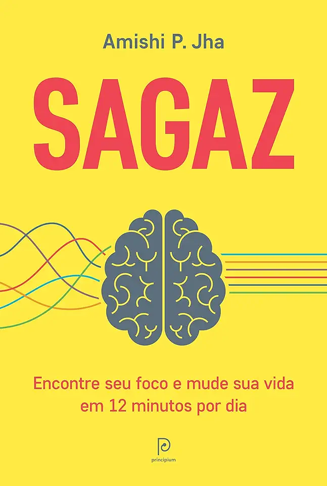 Capa do Livro Sagaz - Encontre Seu Foco E Mude Sua Vida Em 12 Minutos Por Dia - Amishi P. Jha