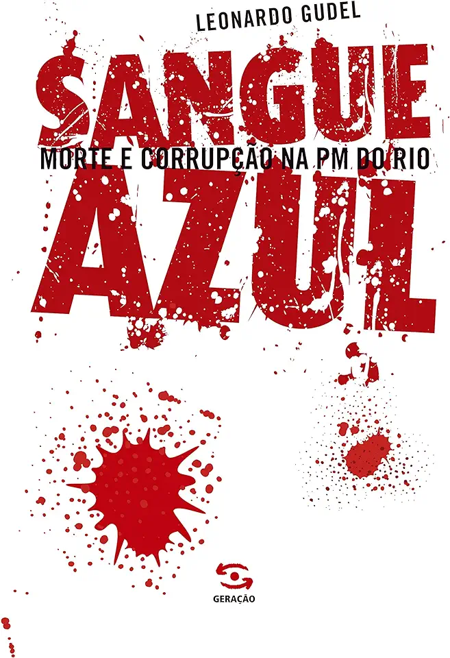 Capa do Livro Sangue Azul - Morte e Corrupção na Pm do Rio - Leonardo Gudel