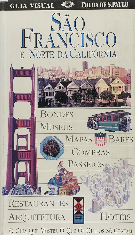 San Francisco and Northern California - Folha de S. Paulo Visual Guide