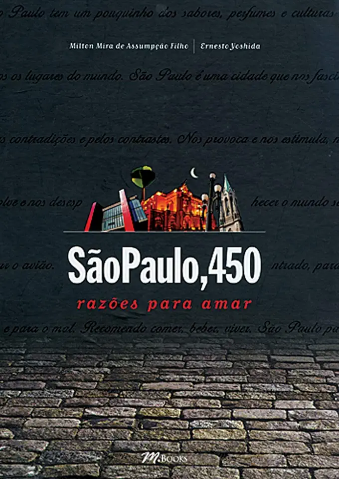 Capa do Livro São Paulo, 450 Razões para Amar - Milton Mira de Assumpção Filho e Ernesto Yoshida