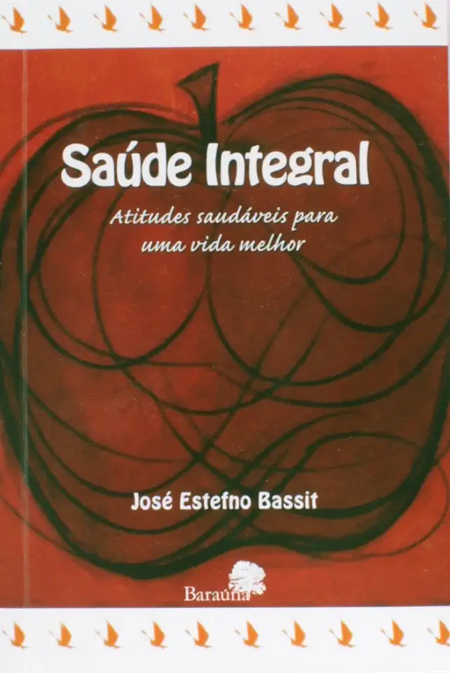 Capa do Livro Saúde Integral - Atitudes Saudáveis para uma Vida Melhor - José Estefno Bassit