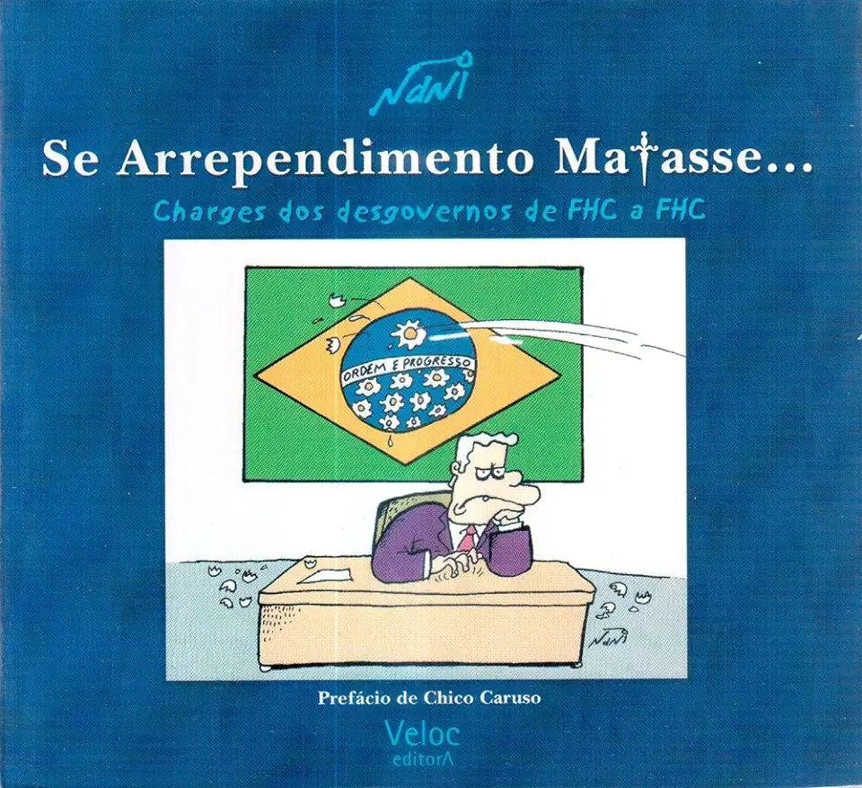 Capa do Livro Se Arrependimento Matasse... - Charges dos Desgovernos de Fhc a Fhc - Nani