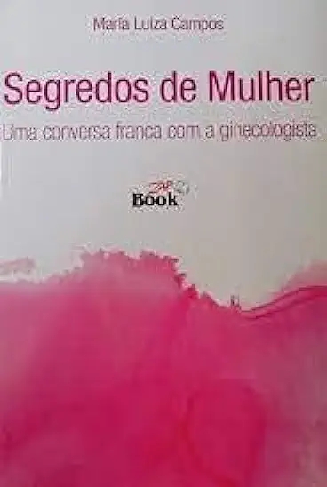 Capa do Livro Segredos de Mulher: Uma Conversa Franca com a Ginecologista - Maria Luiza Campos