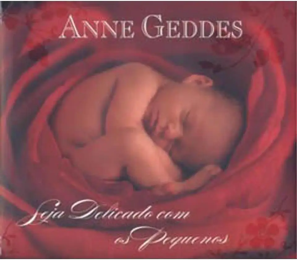 Capa do Livro Seja Delicado Com os Pequenos - Anne Geddes