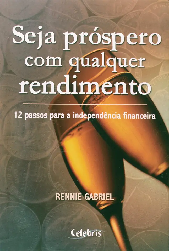 Capa do Livro Seja Próspero Com Qualquer Rendimento - Rennie Gabriel