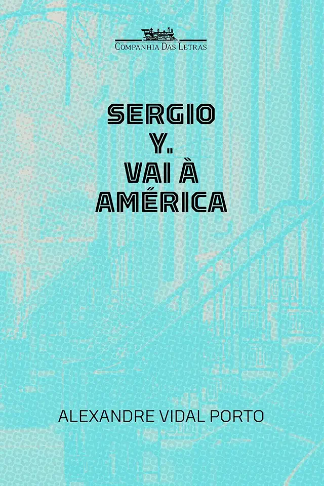 Capa do Livro Sergio Y. Vai à América - Alexandre Vidal Porto