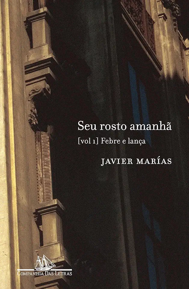 Capa do Livro Seu Rosto Amanhã Vol. 1 Febre e Lança - Javier Marías