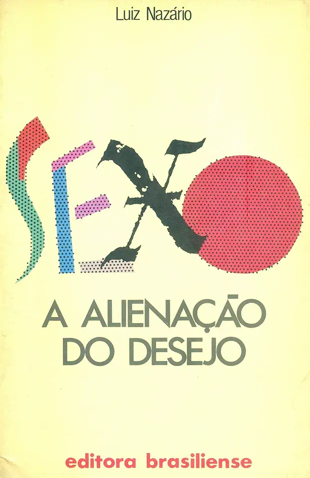 Capa do Livro Sexo: a Alienação do Desejo - Luiz Nazário