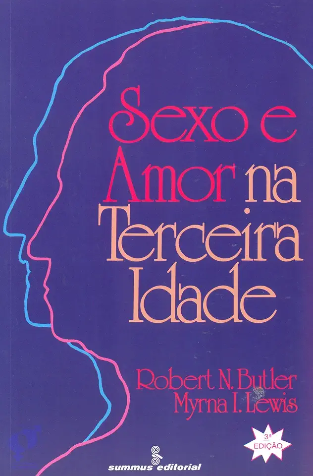 Capa do Livro Sexo e Amor na Terceira Idade - Robert N. Butler / Myrna I. Lewis