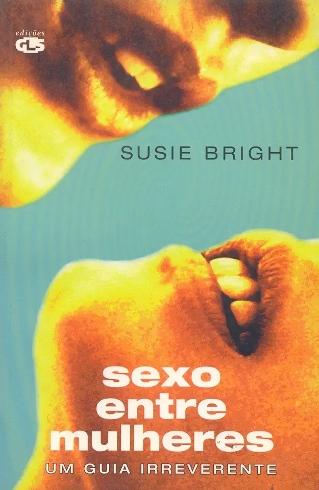 Capa do Livro Sexo Entre Mulheres- um Guia Irreverente - Susie Bright