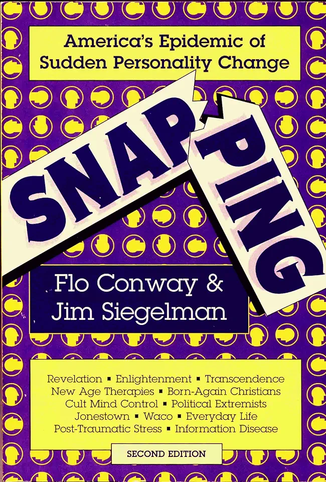 Snapping: America's Epidemic of Sudden Personality Change - Flo Conway / Jim Siegelman