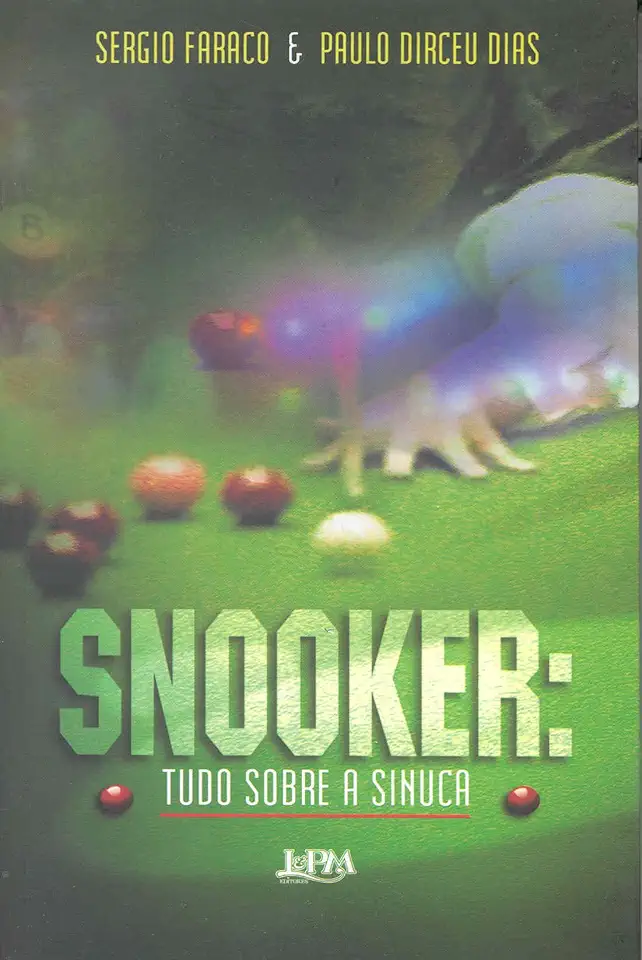 Capa do Livro Snooker: Tudo Sobre a Sinuca - Sergio Faraco e Paulo Dirceu Dias