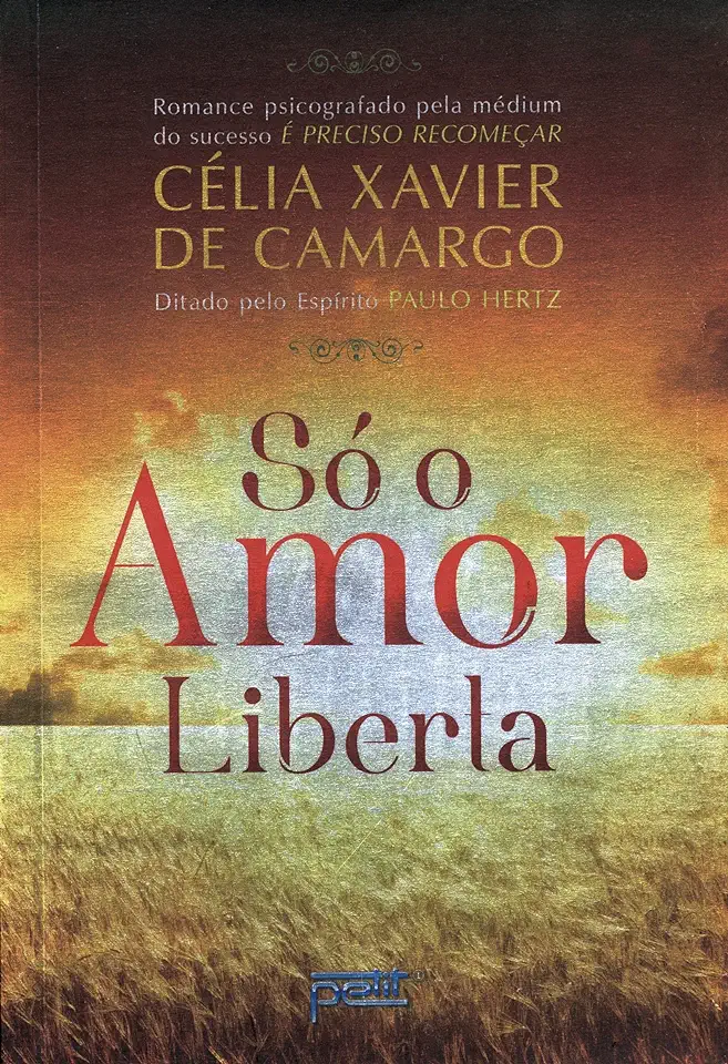 Capa do Livro Só o Amor Liberta - Célia Xavier de Camargo