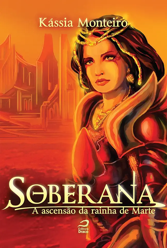 Capa do Livro SOBERANA A ASCENSAO DA RAINHA DE MARTE - MONTEIRO KASSIA