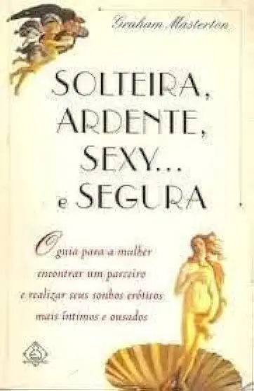 Capa do Livro Solteira, Ardente, Sexy... e Segura - Graham Masterton