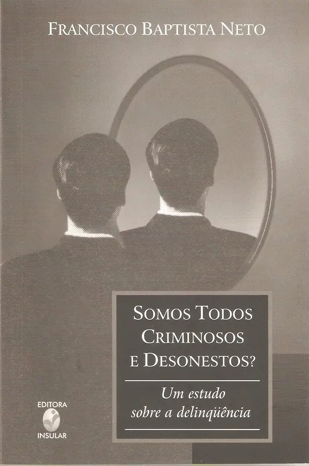 Capa do Livro Somos Todos Criminosos e Desonestos? - Francisco Baptista Neto