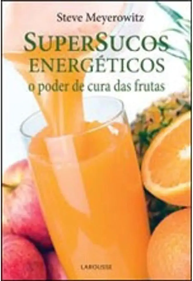 Capa do Livro Supersucos Energéticos: o Poder de Cura das Frutas - Steve Meyerowitz