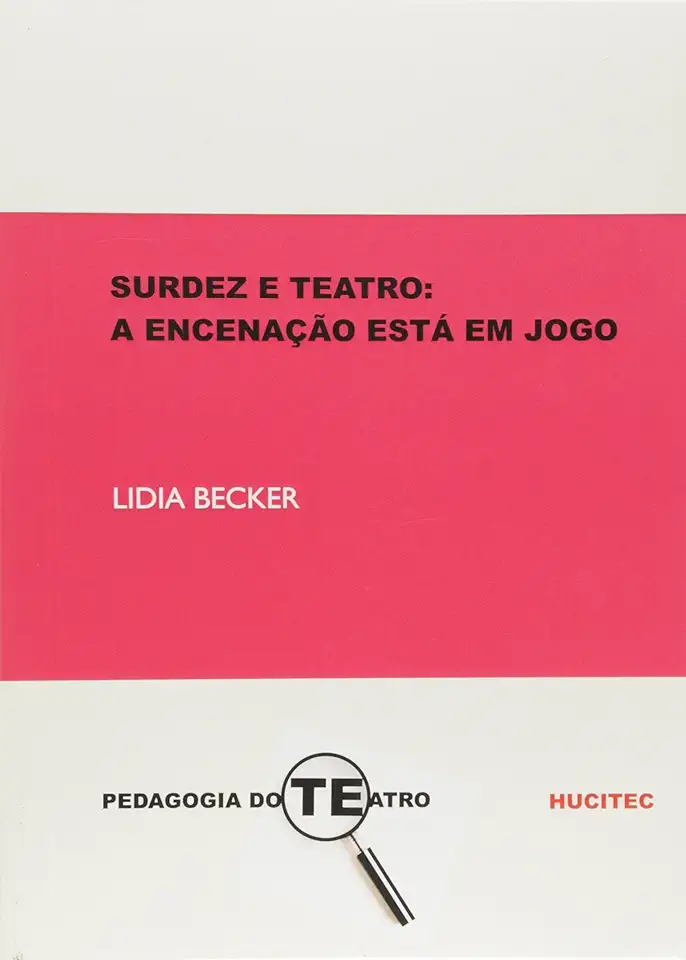 Capa do Livro SURDEZ E TEATRO: A ENCENACAO ESTA EM JOGO - BECKER + LIDIA