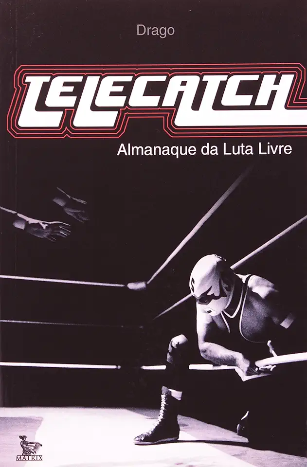 Capa do Livro Telecatch - Almanaque da Luta Livre - Drago