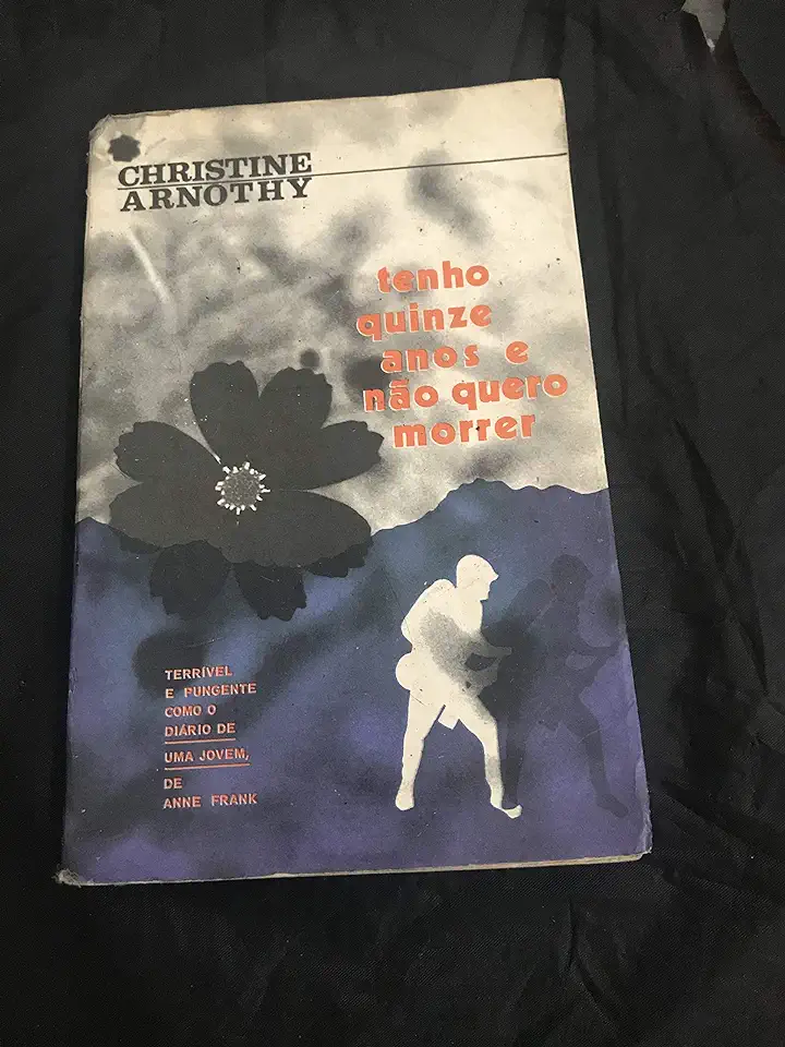 Capa do Livro Tenho Quinze Anos e Não Quero Morrer - Christine Arnothy