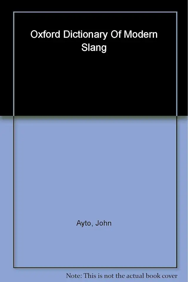 The Oxford Dictionary of Modern Slang - John Ayto / John Simpson