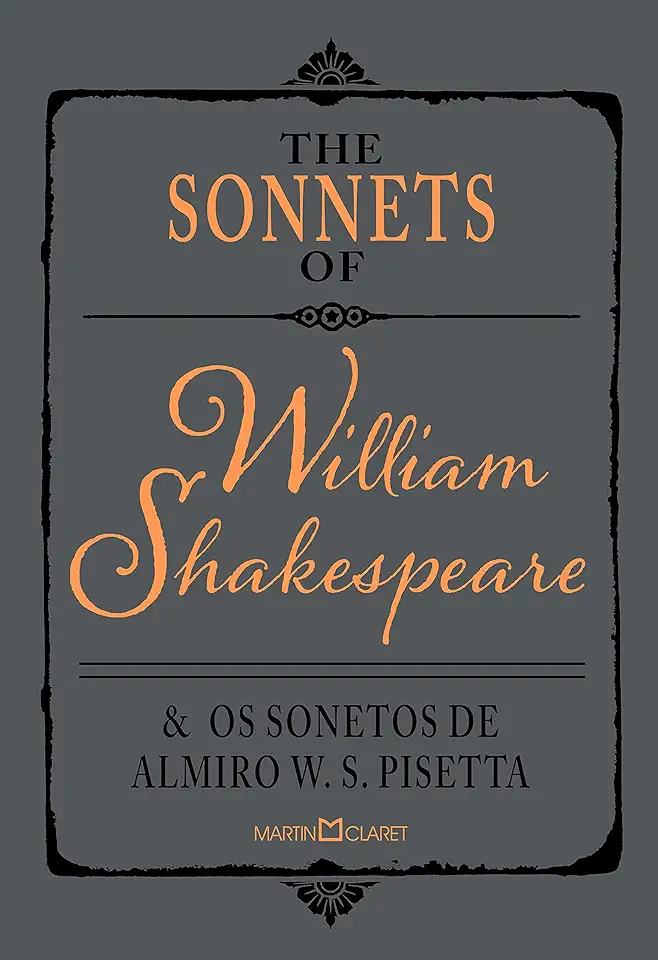 The Sonnets of William Shakespeare and the Sonnets of Almiro W. S. Pisetta - Shakespeare, William