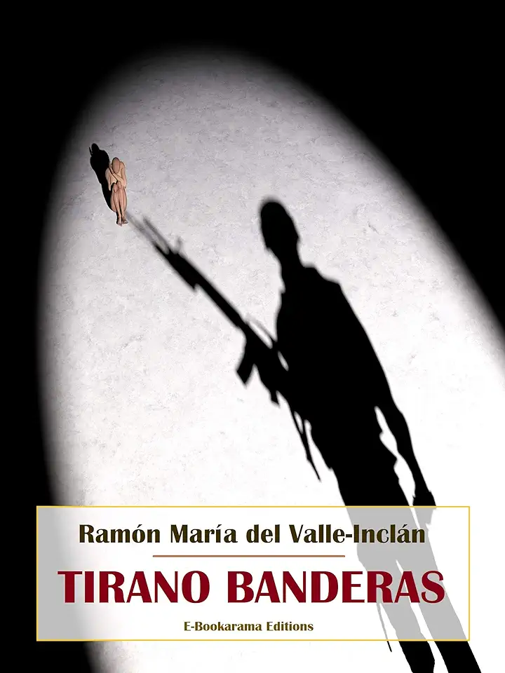 Tyrant Banderas - Ramón del Valle-Inclán