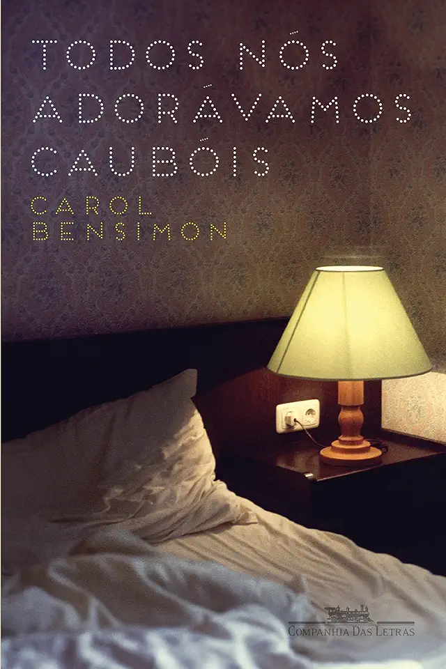 Capa do Livro Todos Nós Adorávamos Caubóis - Carol Bensimon