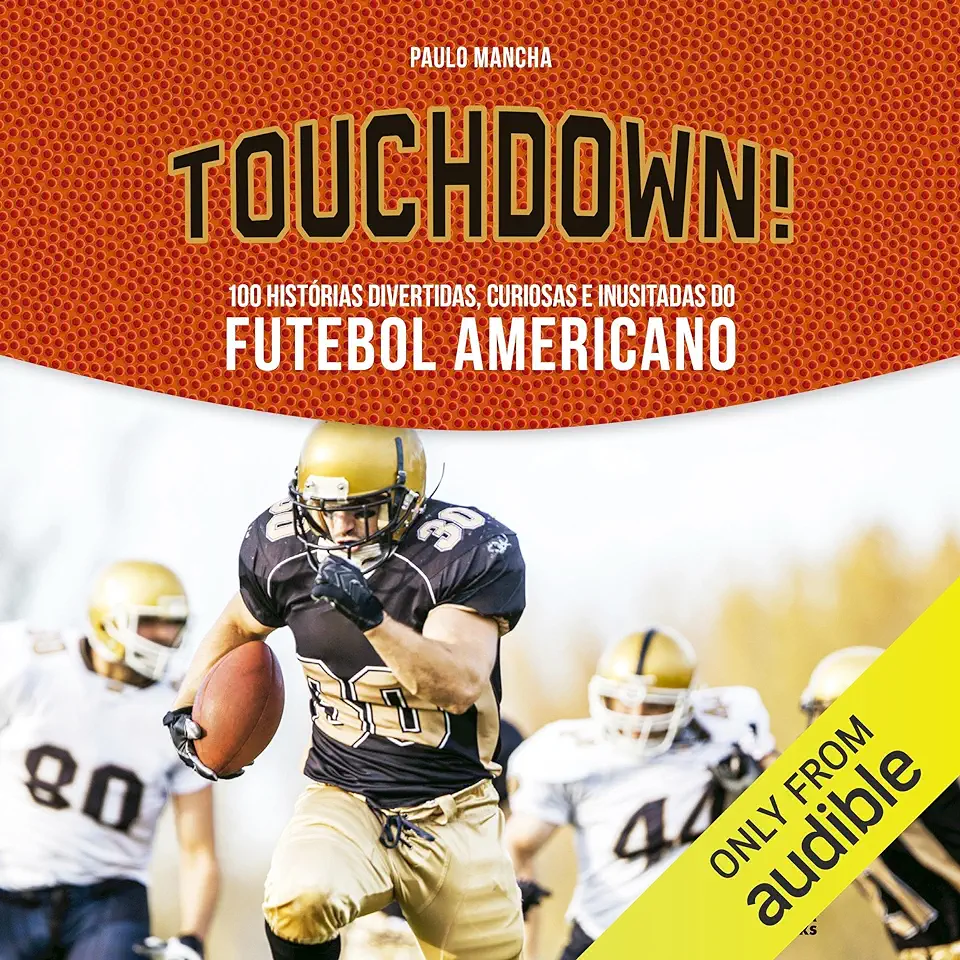 Capa do Livro Touchdown! 100 Histórias Divertidas Curiosas e Inusitadas do Futebol Americano - Paulo Mancha