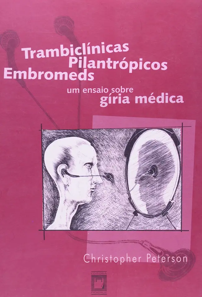 Capa do Livro Trambiclínicas, Pilantrópicos, Embromeds: um Ensaio Sobre Gíria Médica - Christopher Peterson