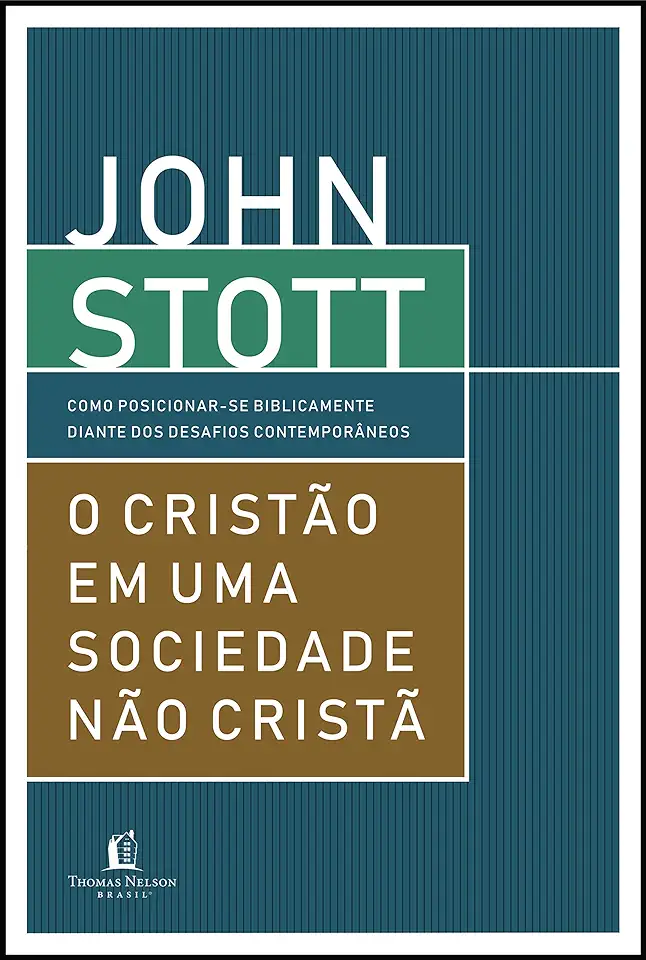 Capa do Livro O cristão em uma sociedade não cristã - Como posicionar-se biblicamente diante dos desafios contemporâneos - Stott, John