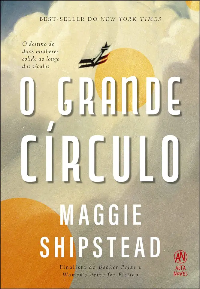 Capa do Livro O grande círculo: O destino de duas mulheres colide ao longo dos séculos - Maggie Shipstead