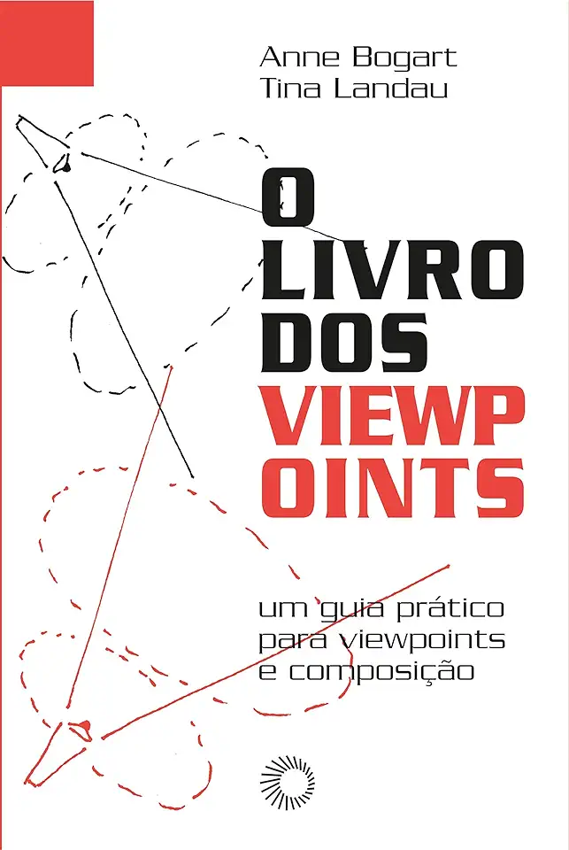 Capa do Livro O livro dos Viewpoints - o guia prático para Viewpoints e composição - Bogart, Anne; Landau, Tina