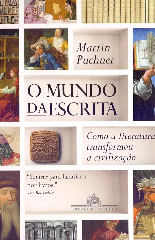 Capa do Livro O mundo da escrita - Como a literatura transformou a civilização - Martin Puchner