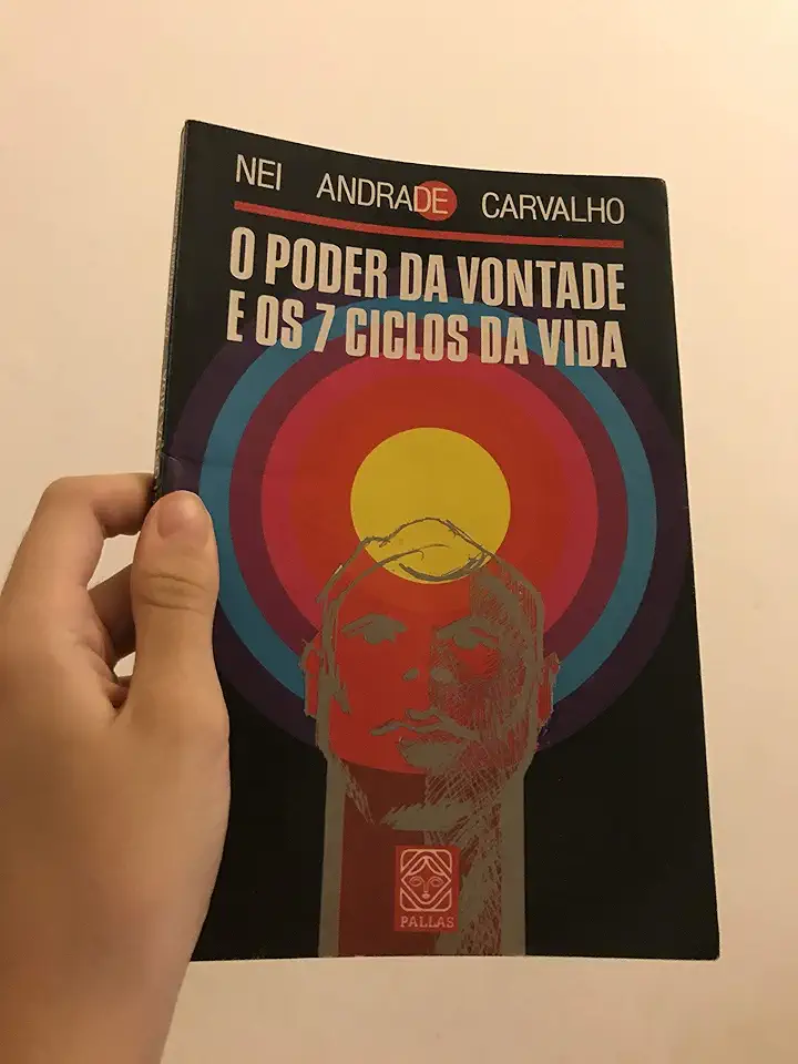 Capa do Livro O Poder da Vontade e os 7 Ciclos da Vida - Nei Andrade Carvalho