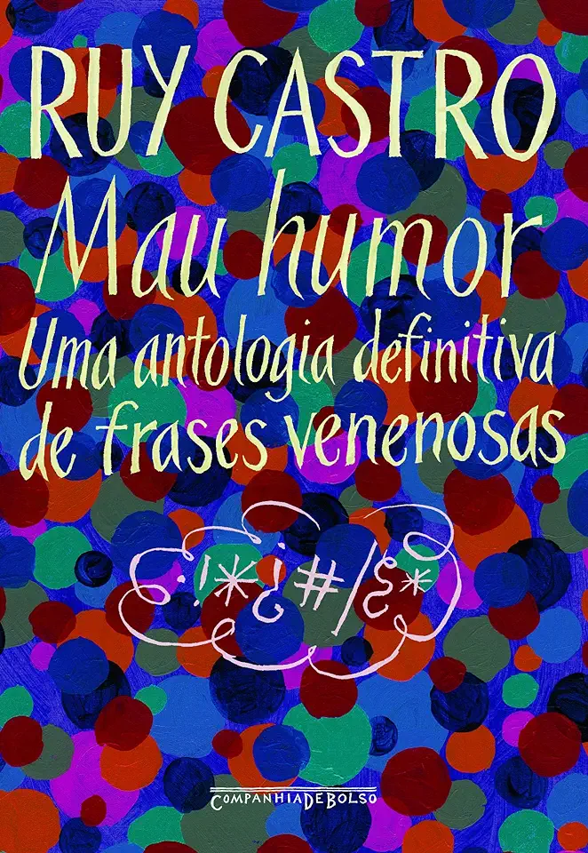 Capa do Livro O Poder de Mau Humor - Ruy Castro