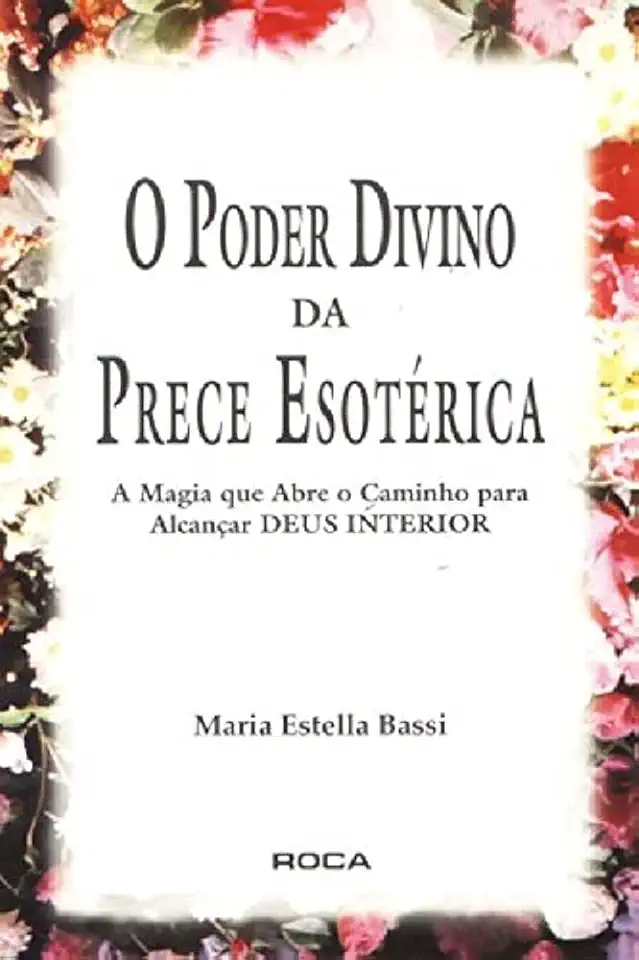 Capa do Livro O Poder Divino da Prece Esotérica - Maria Estella Bassi