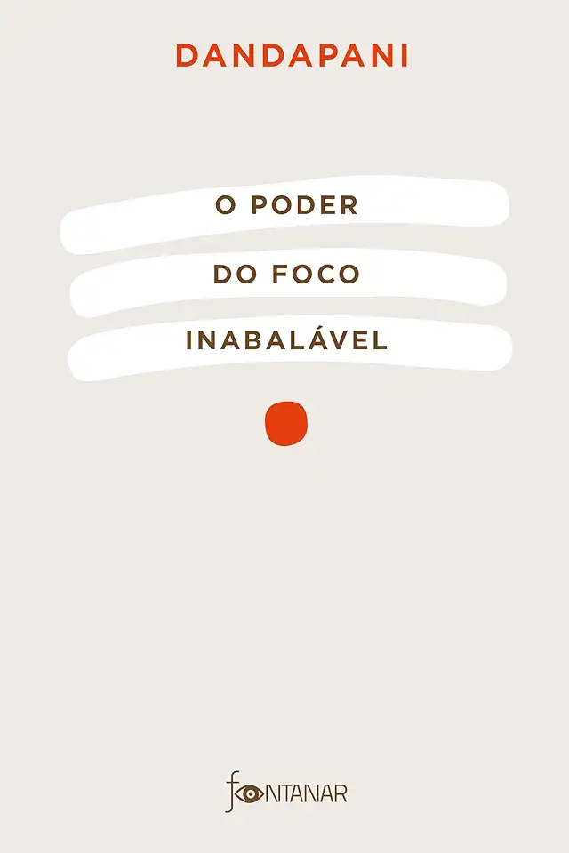 Capa do Livro O poder do foco inabalável - Dandapani